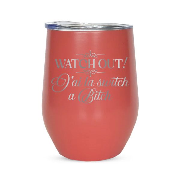 Verre isotherme gravé 12 oz - Watch out! J'ai la switch a Bitch