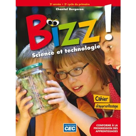 Bizz! Science et technologie - Cahier d'apprentissage - 6e année