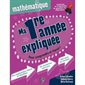 Cahier d'activités - Ma 1re année expliquée : mathématique - Pour comprendre et réussir