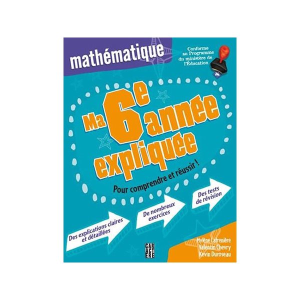 Cahier d'activités - Ma 6e année expliquée : mathématique - Pour comprendre et réussir