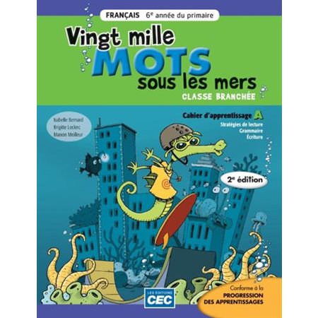 Cahier d'apprentissage A et B - Vingt mille mots sous les mers - 2e édition, incluant le carnet des savoirs + cahier numérique gratuit - Français - 6e année