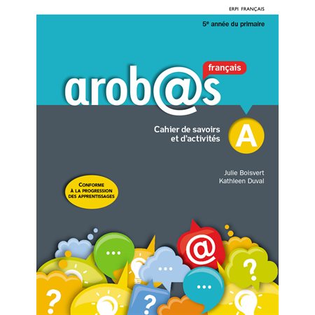 Cahier de savoirs et d'activités A et B - Arobas - version papier, incluant l'aide-mémoire Mes outils + l'ensemble numérique de l'élève (12 mois) - Français - 5e année