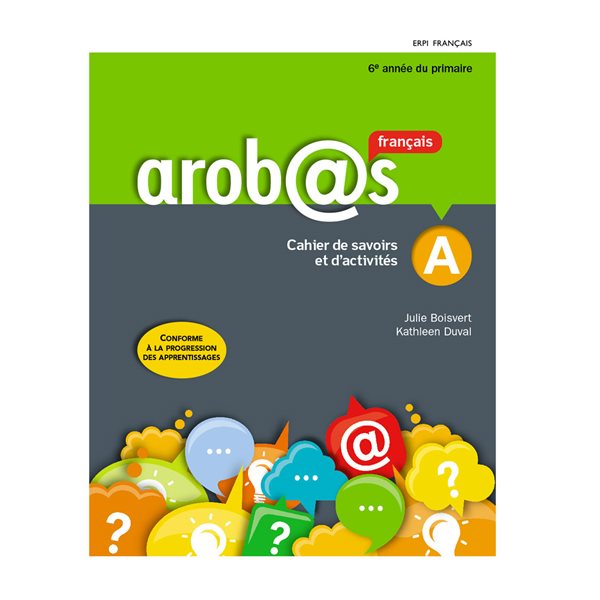 Cahier de savoirs et d'activités A et B - Arobas - version papier, incluant l'aide-mémoire Mes outils + l'ensemble numérique de l'élève (12 mois) - Français - 6e année