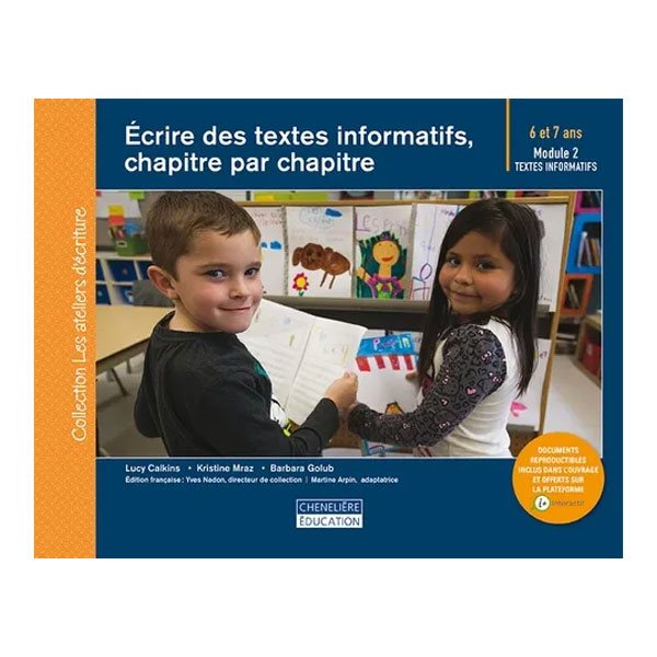 Écrire des textes informatifs, chapitre par chapitre - Les ateliers d'écriture - 6 et 7 ans - Module 2 - Textes informatifs