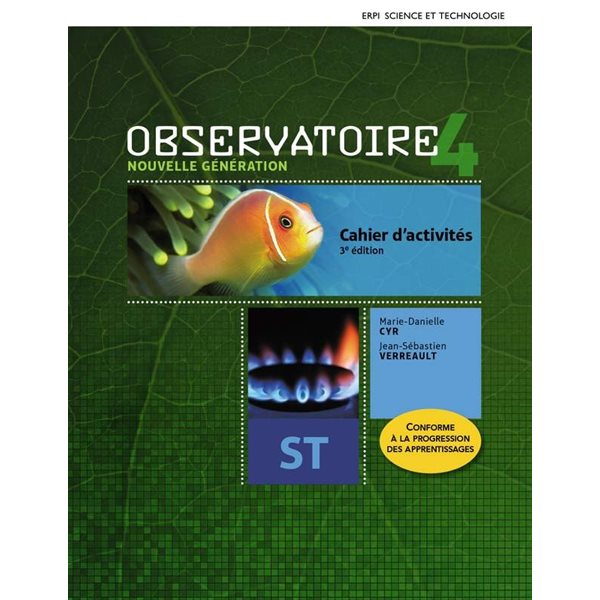 Cahier d’activités - Observatoire : Nouvelle génération (ST) - 3e édition + Aide-mémoire + Ensemble numérique de l'élève (12 mois) - Science et technologie - Secondaire 4