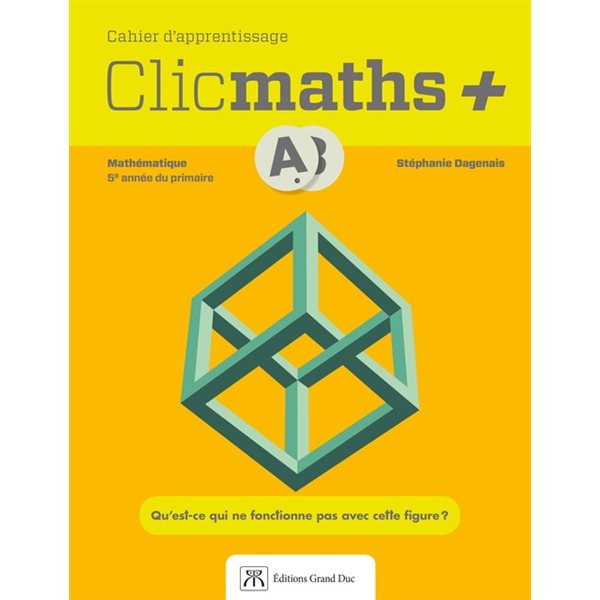 Cahier d'apprentissage - Clicmaths+  - volumes A et B - Mathématique - 5e année