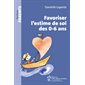 Favoriser l'estime de soi des 0-6 ans