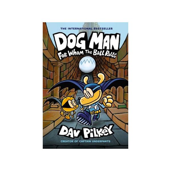 Dog Man: For Whom the Ball Rolls: A Graphic Novel (Dog Man #7)