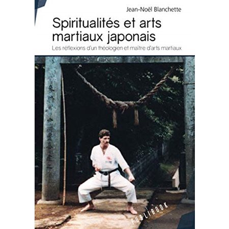 Spiritualités et arts martiaux japonais