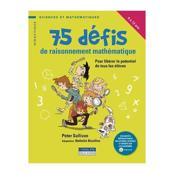 75 défis de raisonnement mathématique pour libérer le potentiel de tous les élèves, 6 à 12 ans