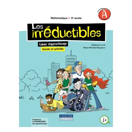 Cahier de savoirs et d'activités A et B - Les irréductibles - Mathématique - 5e année