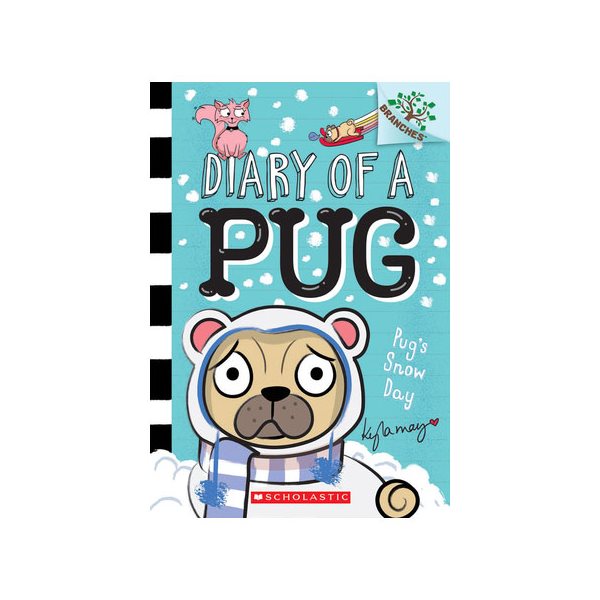 Pug’s Snow Day: A Branches Book (Diary of a Pug #2)