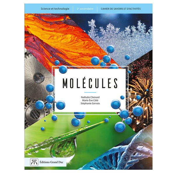  Cahier de savoirs et d’activités Molécules - Science et technologie - Secondaire 2