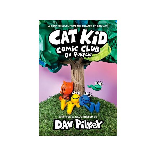 Cat Kid Comic Club: On Purpose: A Graphic Novel