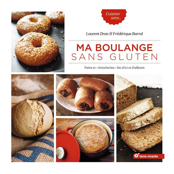 Ma boulange sans gluten : pains et briocheries bio d'ici et d'ailleurs