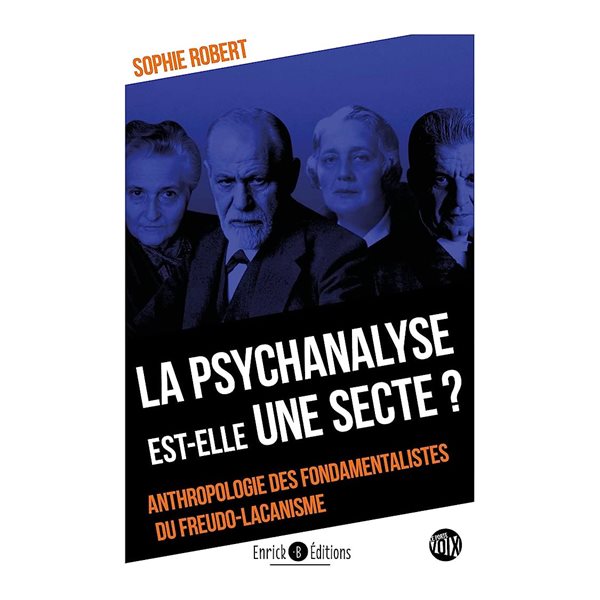 La psychanalyse est-elle une secte ? : anthropologie des fondamentalistes du freudo-lacanisme