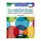 La relation d'aide: éléments de base et guide de perfectionnement