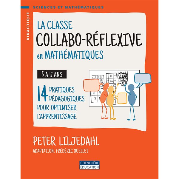 Manuel didactique - La classe collabo-réflexive en mathématiques - 14 pratiques pédagogiques pour optimiser l’apprentissage - Niveaux Primaires et Secondaires