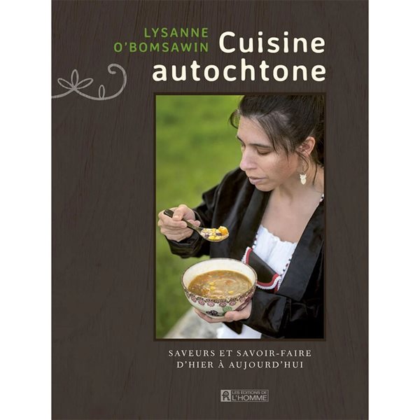 Cuisine autochtone : Saveurs et savoir-faire d'hier à aujourd'hui