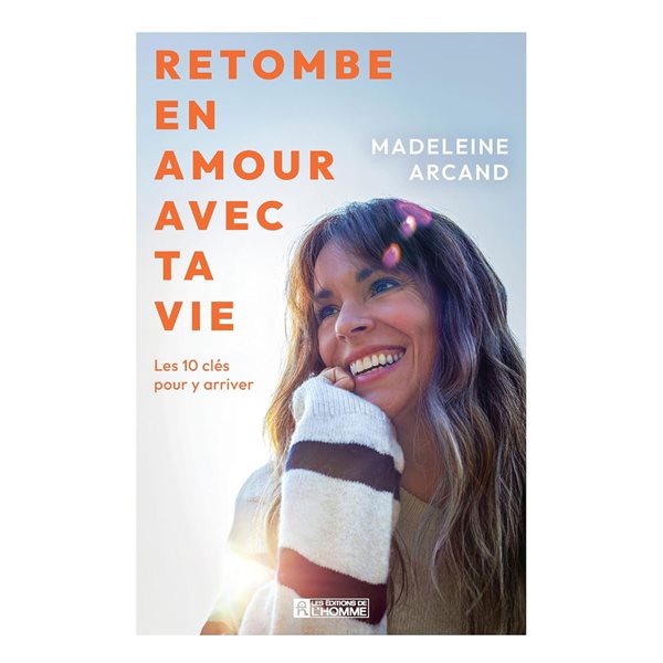 Retombe en amour avec ta vie : Les 10 clés pour y arriver