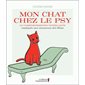 Mon chat chez le psy : 50 comportements intrigants...