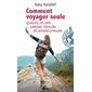 Comment voyager seule quand on