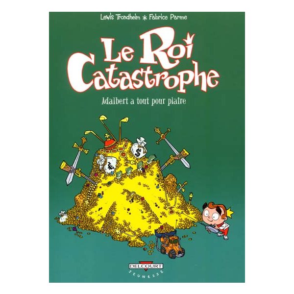 Le roi catastrophe, Vol. 3. Adalbert a tout pour plaire