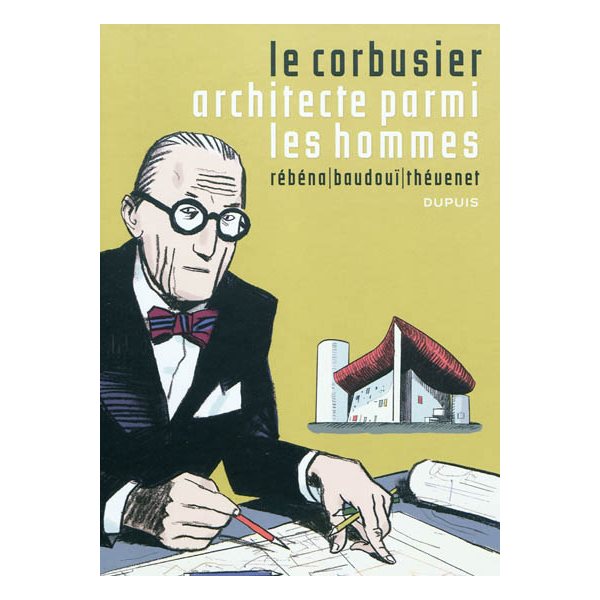 Corbusier, architecte parmi les hommes (Le)