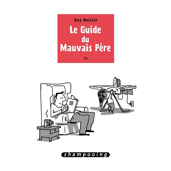 Le guide du mauvais père T.01