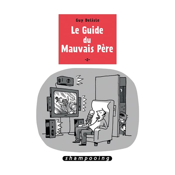 Le guide du mauvais père T.02