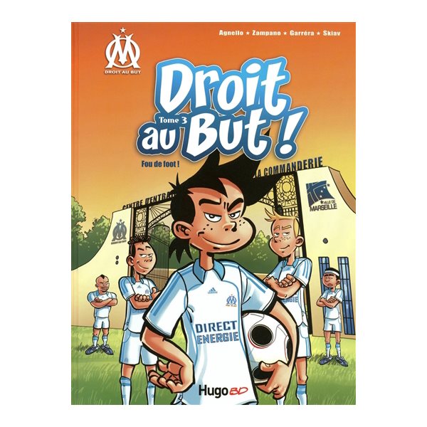 Fou de foot !, Tome 3, Droit au but !