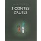 3 contes cruels