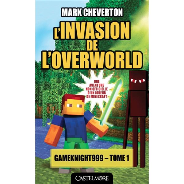 L'invasion de l'overworld, Tome 1, Gameknight999