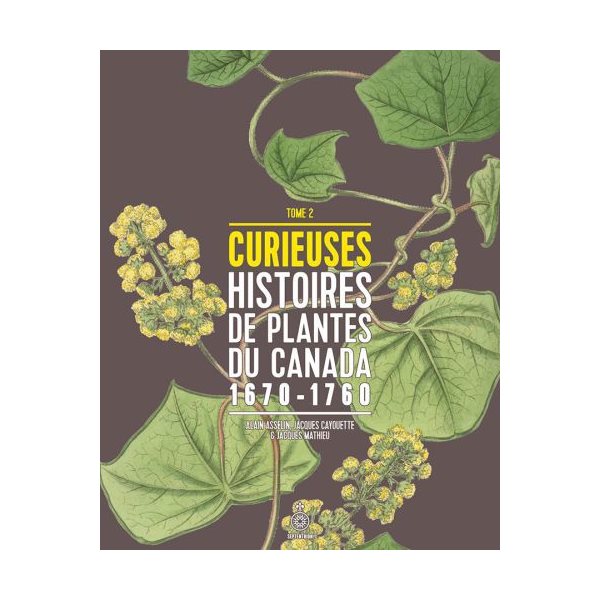 Curieuses histoires de plantes du Canada, Tome 2, 1670-1760