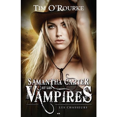 Les chasseurs, Tome 1, Samantha Carter et les vampires