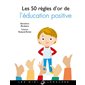 50 règles d'or de l'éducation positive