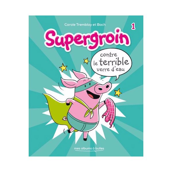 Contre le terrible verre d'eau, Tome 1, Supergroin