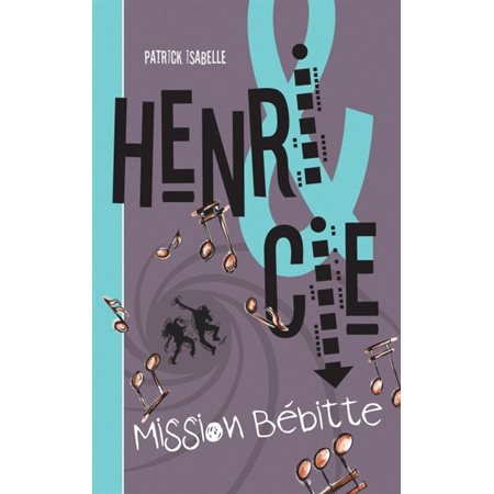 Mission Bébitte, Tome 2, Henri & Cie