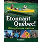 Étonnant Québec! 150 expériences insolites