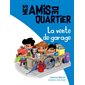 La vente de garage, Tome 2, Mes amis de quartier