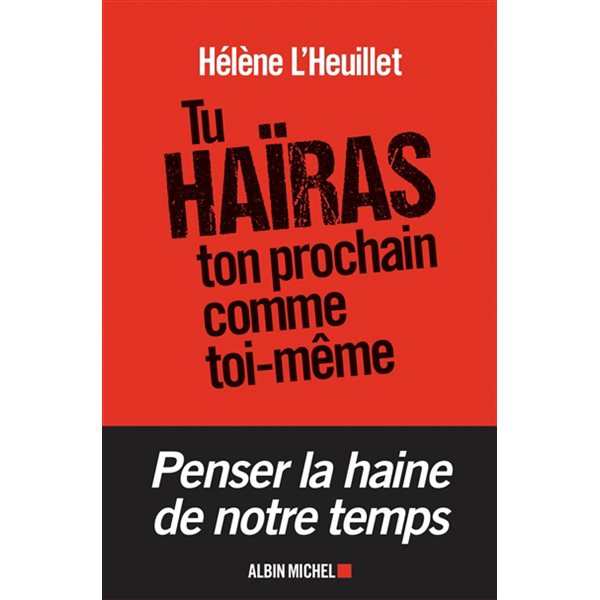 Tu haïras ton prochain comme toi-même