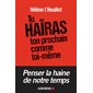 Tu haïras ton prochain comme toi-même