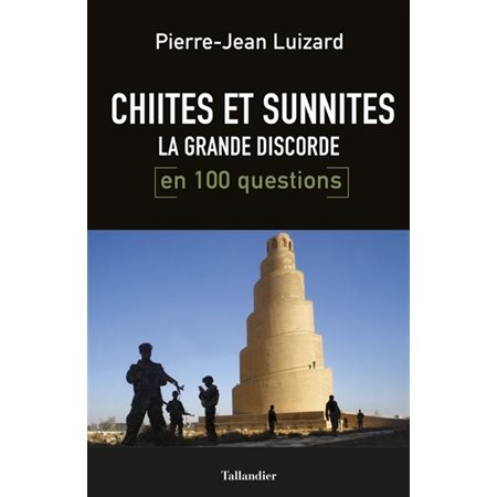 Chiites-sunnites, la grande discorde en 100 questions