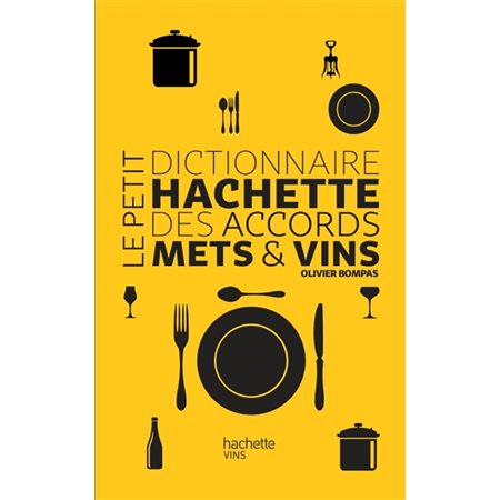 Le petit dictionnaire Hachette des accords mets & vins