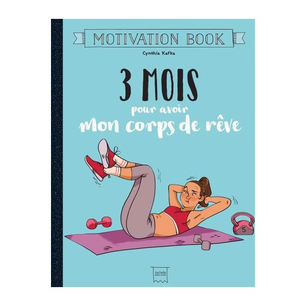 3 mois pour avoir mon corps de rêve