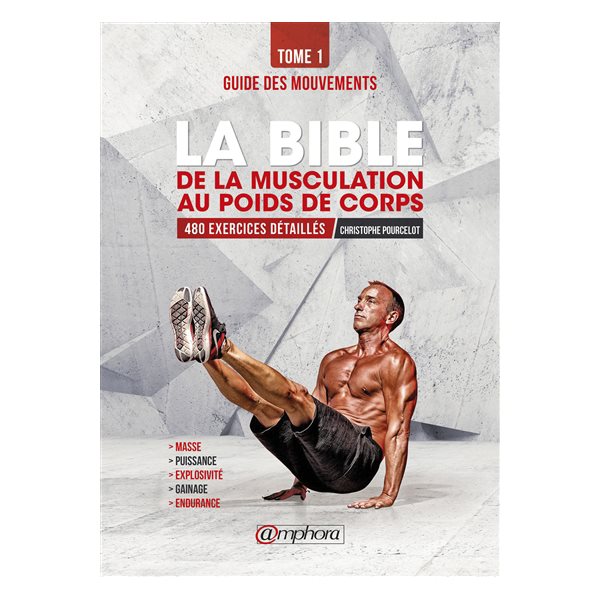 Guide des mouvements, Tome 1, La bible de la musculation au poids du corps