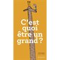 C'est quoi être un grand ?