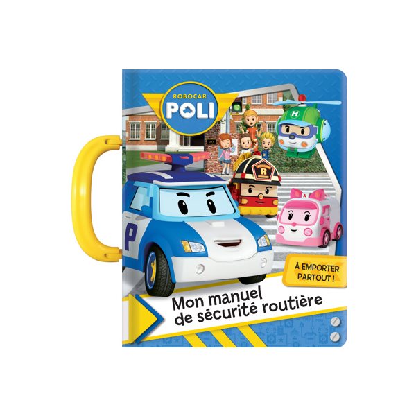 Mon manuel de sécurité routière, Robocar Poli