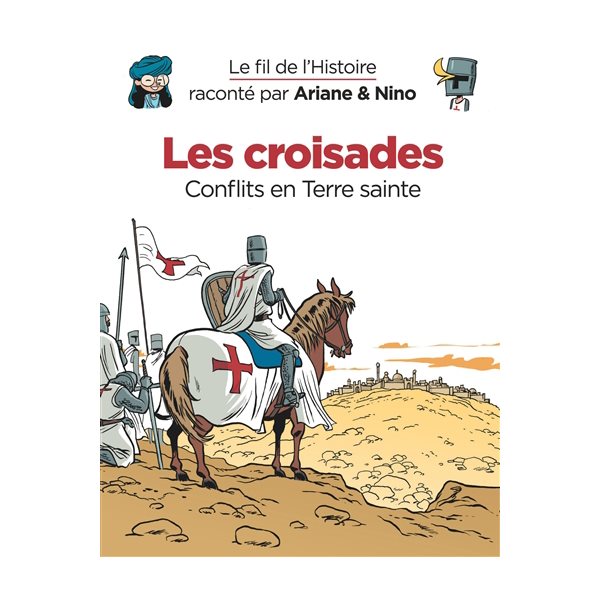 Les croisades T. 05, Le fil de l'histoire raconté par Ariane & Nino