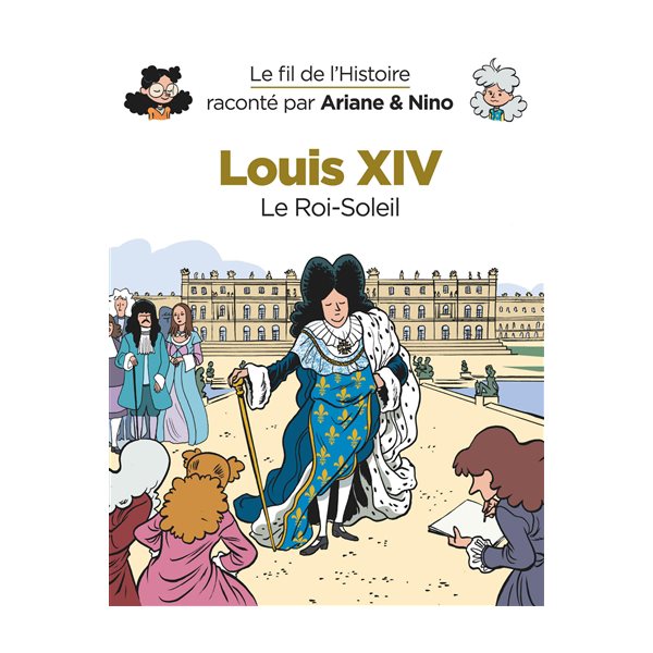 Louis XIV T. 08, Le fil de l'histoire raconté par Ariane & Nino